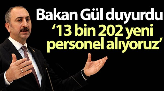 Bakan Gül: “13 bin 202 yeni personel alıyoruz”